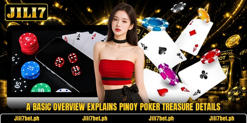 A basic overview explains Pinoy Poker Treasure details A basic overview explains Pinoy Poker Treasure details