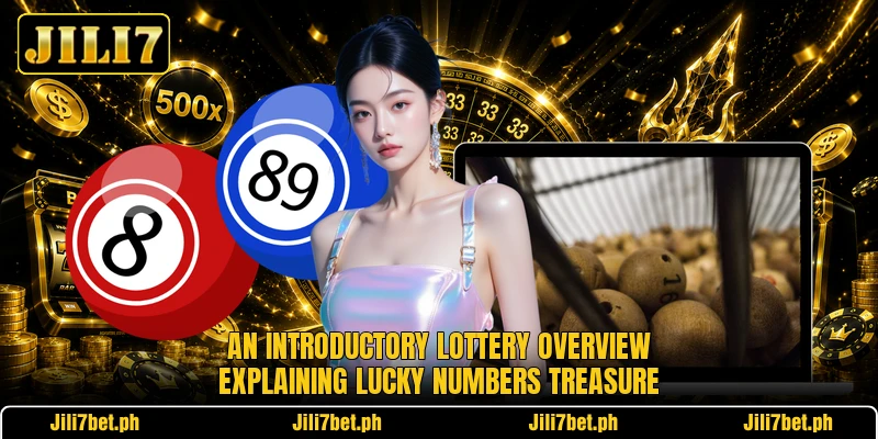 An introductory lottery overview explaining Lucky Numbers Treasure An introductory lottery overview explaining Lucky Numbers Treasure