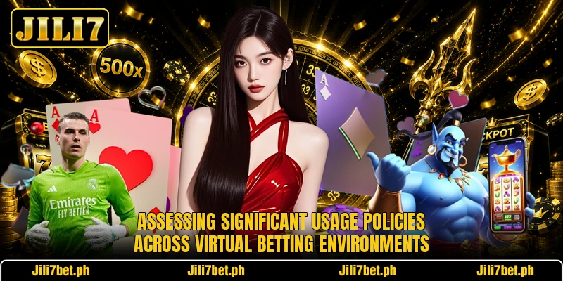 Assessing significant usage policies across virtual betting environments Assessing significant usage policies across virtual betting environments