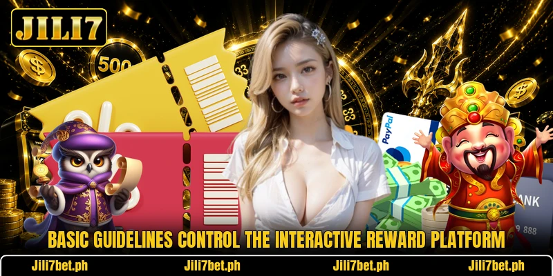 Basic guidelines control the interactive reward platform Basic guidelines control the interactive reward platform