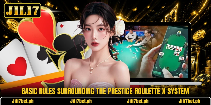 Basic rules surrounding the Prestige Roulette X system Basic rules surrounding the Prestige Roulette X system