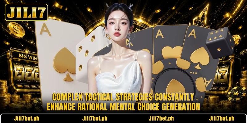 Complex tactical strategies constantly enhance rational mental choice generation Complex tactical strategies constantly enhance rational mental choice generation