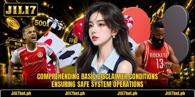 Comprehending basic disclaimer conditions ensuring safe system operations Comprehending basic disclaimer conditions ensuring safe system operations