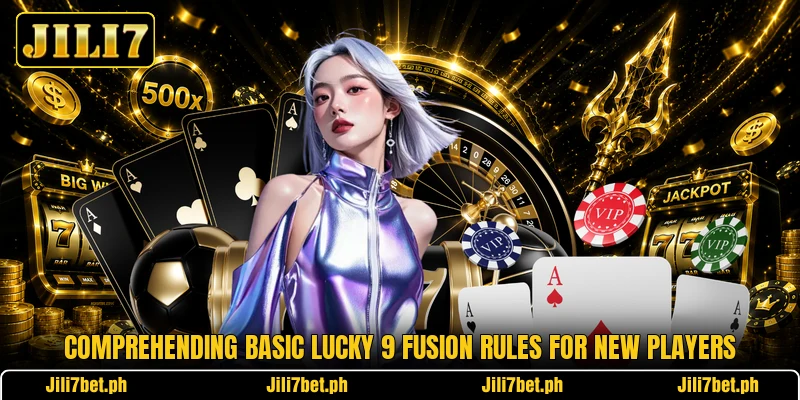 Comprehending basic Lucky 9 Fusion rules for new players Comprehending basic Lucky 9 Fusion rules for new players