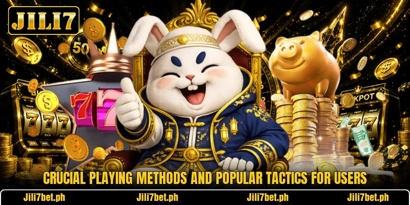 Crucial playing methods and popular tactics for users Crucial playing methods and popular tactics for users