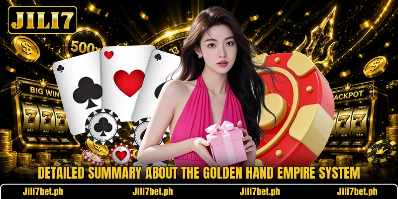 Detailed summary about the Golden Hand Empire system Detailed summary about the Golden Hand Empire system