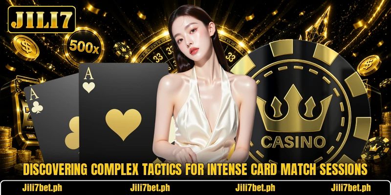 Discovering complex tactics for intense card match sessions Discovering complex tactics for intense card match sessions
