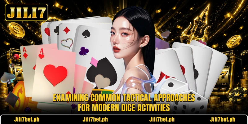 Examining common tactical approaches for modern dice activities Examining common tactical approaches for modern dice activities