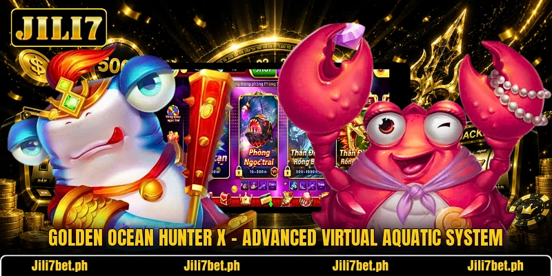 Golden Ocean Hunter X - Advanced Virtual Aquatic System Golden Ocean Hunter X - Advanced Virtual Aquatic System