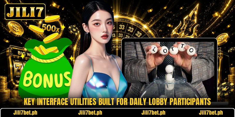 Key interface utilities built for daily lobby participants Key interface utilities built for daily lobby participants
