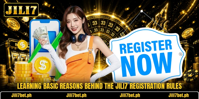 Learning basic reasons behind the Jili7 registration rules Learning basic reasons behind the Jili7 registration rules