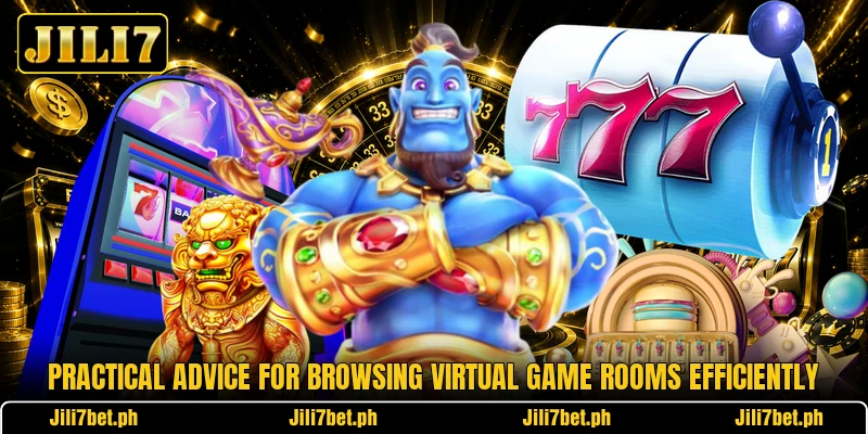Practical advice for browsing virtual game rooms efficiently Practical advice for browsing virtual game rooms efficiently