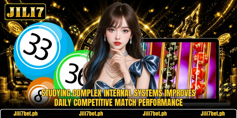 Studying complex internal systems improves daily competitive match performance Studying complex internal systems improves daily competitive match performance