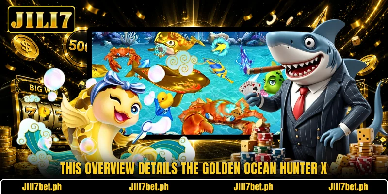 This overview details the Golden Ocean Hunter X This overview details the Golden Ocean Hunter X
