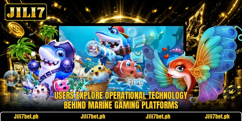 Users explore operational technology behind marine gaming platforms Users explore operational technology behind marine gaming platforms